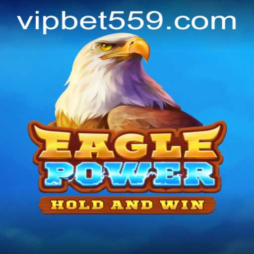 Dive into the Thrilling World of EaglePower with Bet559